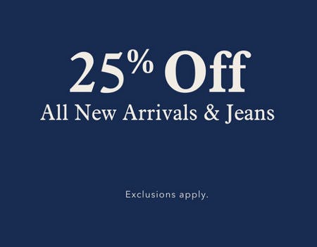 25% off All New Arrivals and Jeans