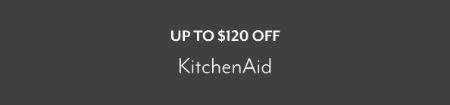 Up to $120 Off KitchenAid