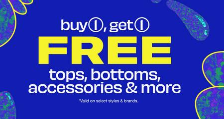 Buy 1, Get 1 Free Tops, Bottoms, Accessories and More