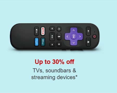 Up to 30% Off TVs, Soundbars and Streaming Devices