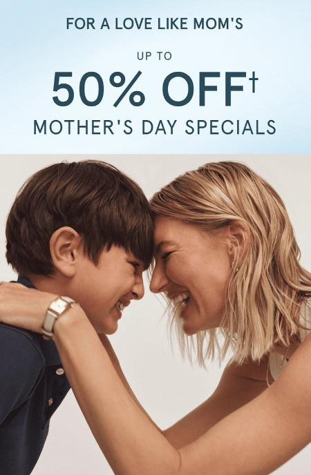Up to 50% Off Mother's Day Specials