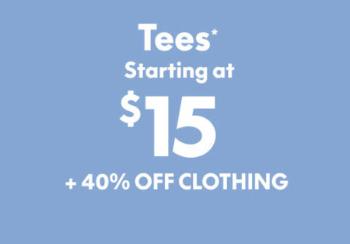 Tees Starting at $15 Plus 40% off Clothing