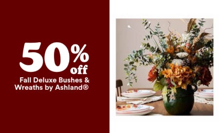 50% Off Fall Deluxe Bushes & Wreaths by Ashland