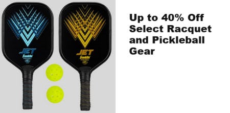 Up to 40% off Select Racquet and Pickleball Gear