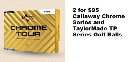 2 for $95 Callaway Chrome Series and TaylorMade TP Series Golf Balls