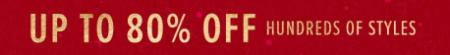 Up to 80% Off Hundreds Of Styles