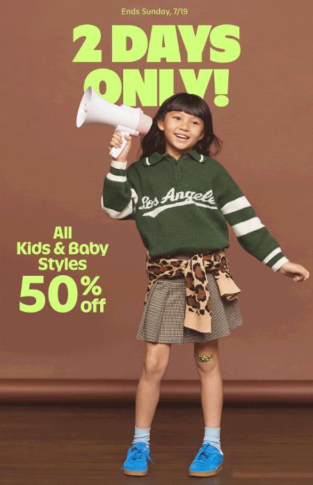 All Kids and Baby Styles 50% off
