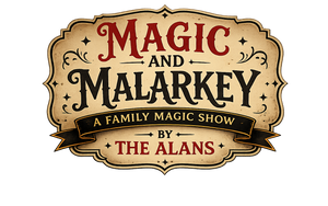 Magic and Malarkey The Alans Family Show