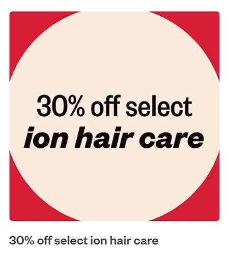 30% Off Select Ion Hair Care