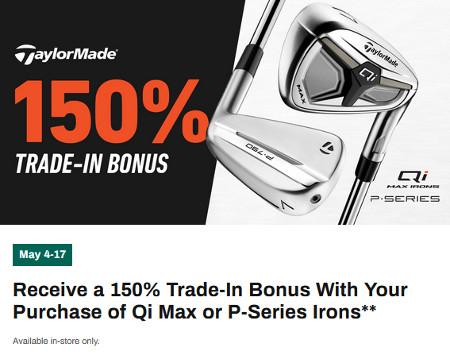 Receive a 150% Trade-In Bonus With Your Purchase of Qi Max or P-Series Irons
