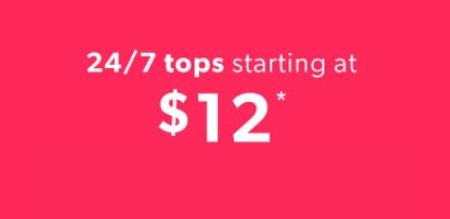 24/7 Tops Starting at $12