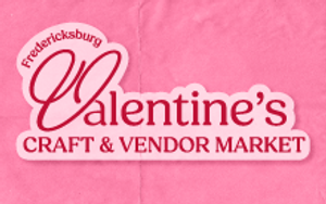 Fredericksburg Valentine's Craft & Vendor Market