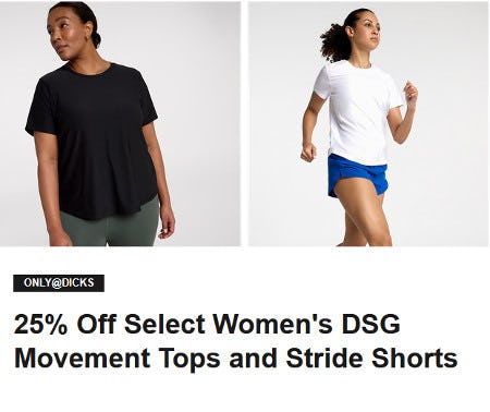 25% Off Select Women's DSG Movement Tops and Stride Shorts