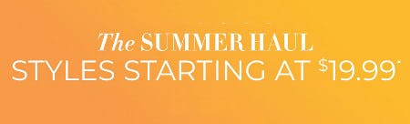 The Summer Haul: Styles Starting at $19.99
