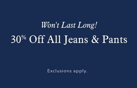 30% off All Jeans and Pants