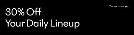 30% Off Your Daily Lineup