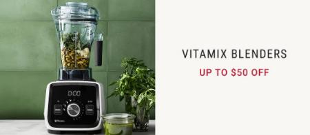 Up to 50% Off Vitamix Blenders