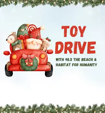 Holiday Toy Drive, Partnering with 98.5 The Beach and Habitat for Humanity
