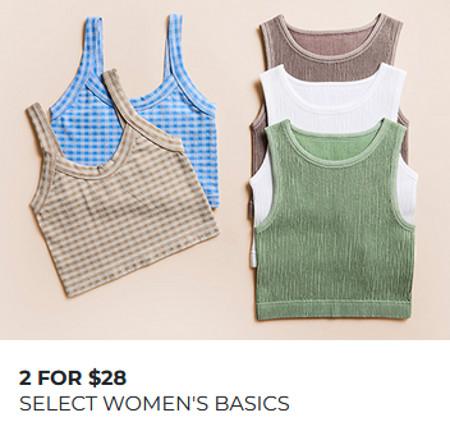 2 FOR $28 SELECT WOMEN'S BASICS