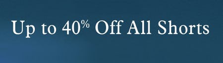 Up to 40% off All Shorts