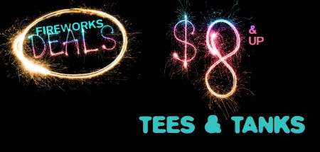 Fireworks Deals: $8 & Up Tees & Tanks