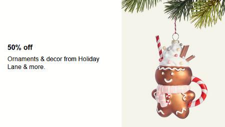 50% off Ornaments and Decor From Holiday Lane and More.