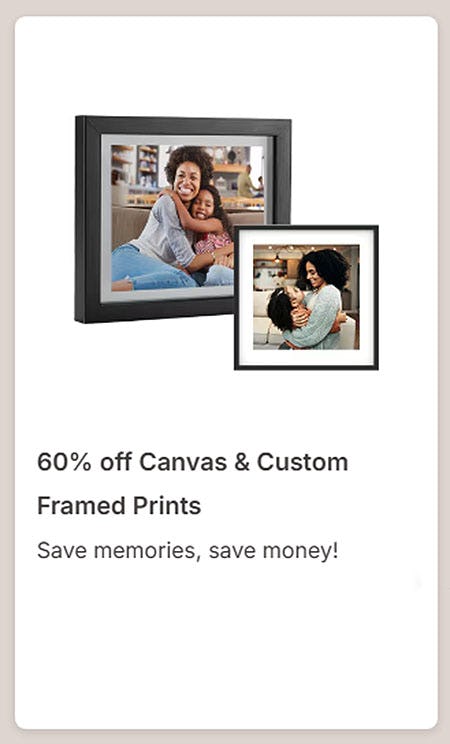60% Off Canvas & Custom Framed Prints