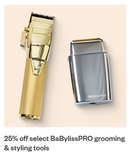 25% Off Select BaBylissPRO Grooming & Styling Tools