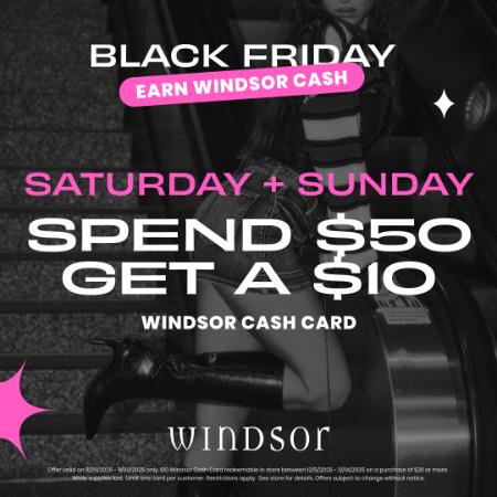 Get $10 Windsor Cash with $50+ Purchase!