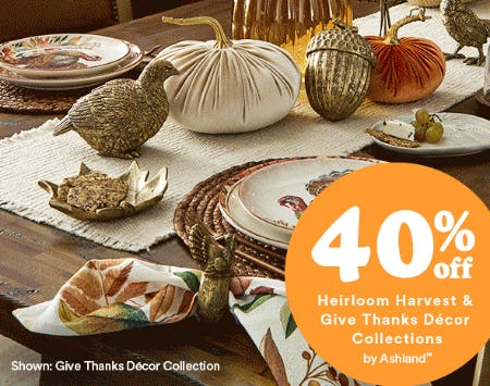 40% Off Heirloom Harvest & Give Thanks Décor Collections by Ashland™
