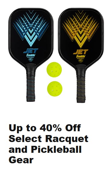 Up to 40% Off Select Racquet and Pickleball Gear
