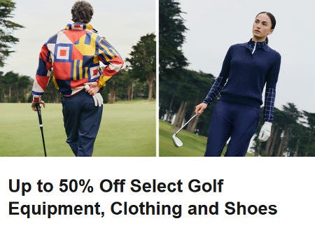 Up to 50% Off Select Golf Equipment, Clothing and Shoes