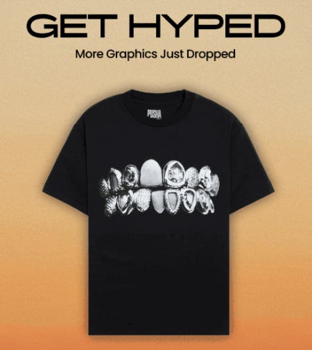 Get Hyped: More Graphics Just Dropped