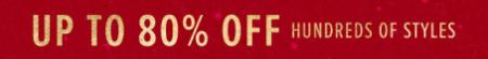 Up to 80% Off Hundreds Of Styles