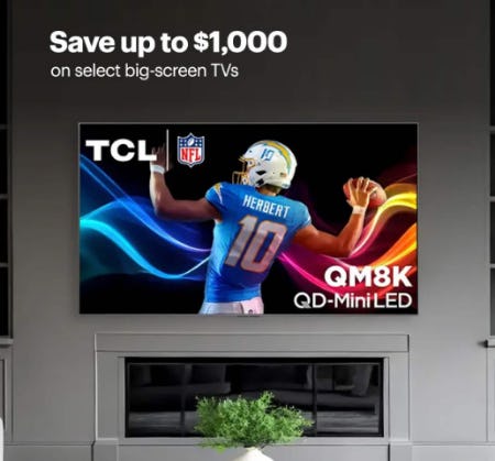 Save Up to $1,000 On Select Big-Screen TVs