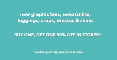 New Graphic Tees, Sweatshirts, Leggings, Crops, Dresses and Shoes Buy One, Get One 50% off