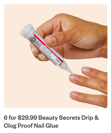 6 For $29.99 Beauty Secrets Drip & Clog Proof Nail Glue