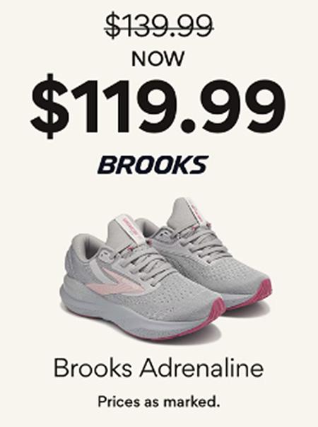 Now $119.99 Brooks Adrenaline