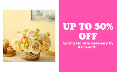 Up to 50% Off Spring Floral & Greenery by Ashland