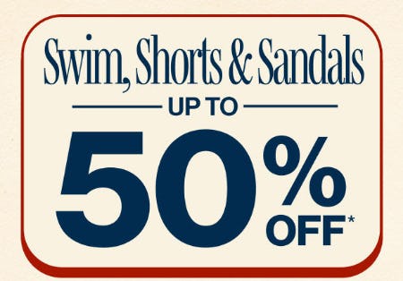 Swim, Shorts & Sandals Up to 50% Off