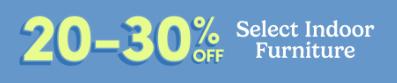 20-30% Off Select Indoor Furniture