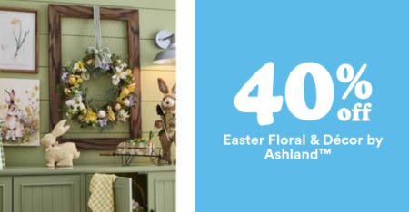 40% Off Easter Floral & Décor by Ashland