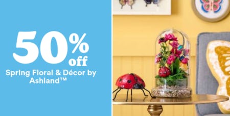 50% Off Spring Floral & Décor by Ashland