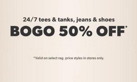 24/7 Tees and Tanks, Jeans and Shoes BOGO 50% off