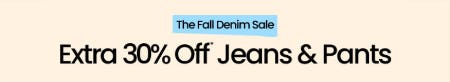 The Fall Denim Sale: Extra 30% Off Jeans and Pants