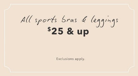 All Sports Bras and Leggings $25 and Up
