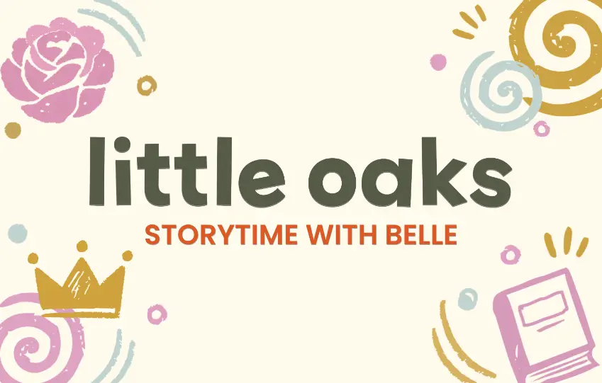 Little Oaks Storytime with Belle at Level 1 near Hallmark and Macy's Women's & Kids, The Oaks