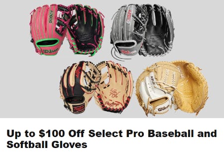 Up to $100 Off Select Pro Baseball and Softball Gloves