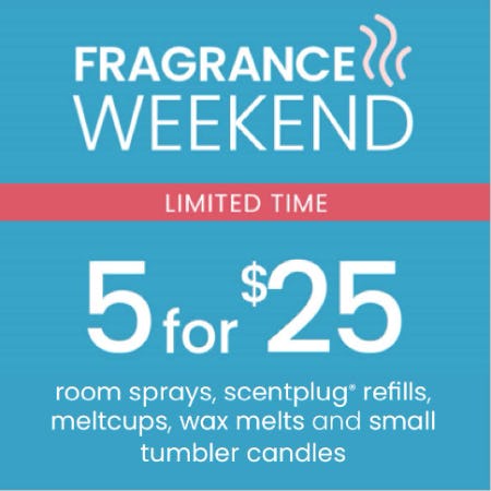 5 for $25 Select Candle and Home Fragrance Styles