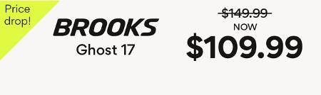 Brooks Ghost 17 Now $109.99